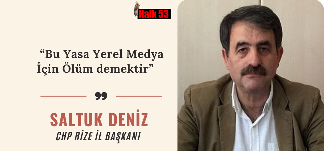 CHP Deniz: “Bu Yasa Yerel Medya İçin Ölüm demektir”