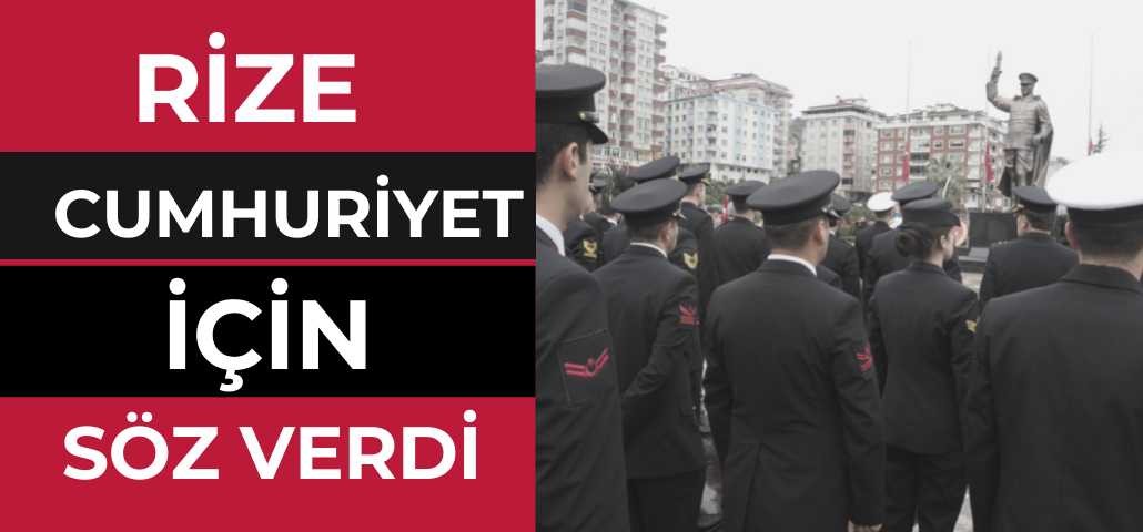 Rize Ata’sına Cumhuriyet için söz verdi