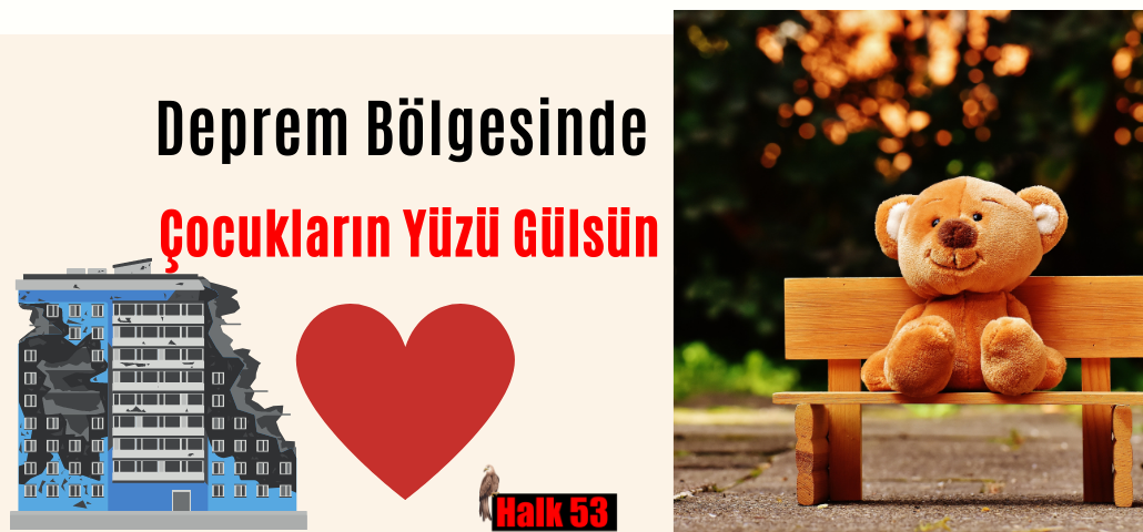 DEPREM BÖLGESİNDE ÇOCUKLARIN YÜZÜ GÜLSÜN KAMPANYASI