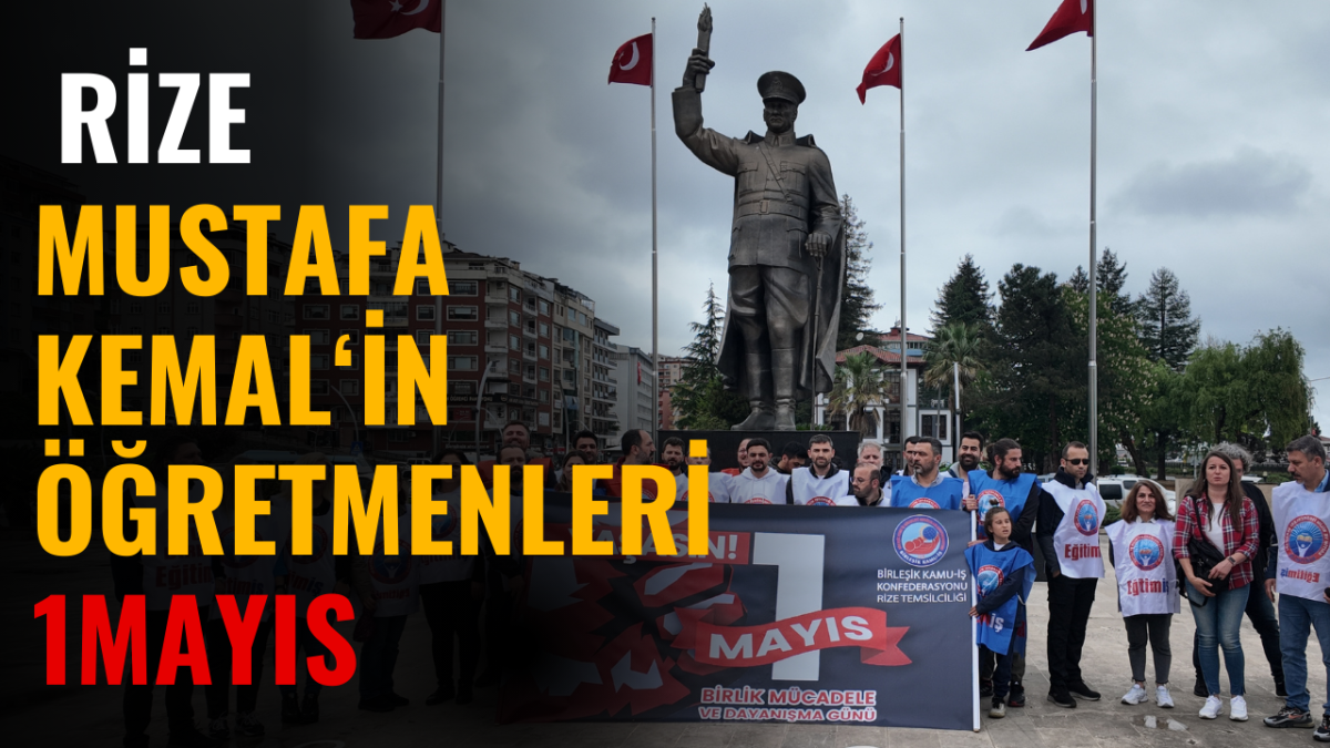 Rize'de Mustafa Kemal'in Öğretmenleri Atatürk Anıtı'nda 1 Mayıs'ı Kutladı!